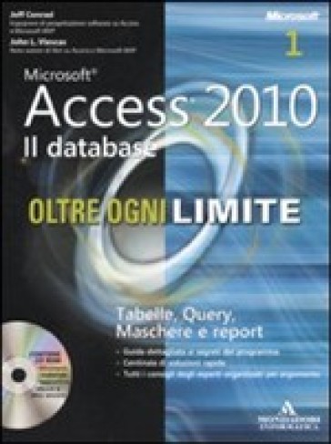 Microsoft Access 2010. Il database. Tabelle, query, maschere e report. Oltre ogni limite. Con CD-Rom (2 vol.) - John L. Viescas - Jeff Conrad