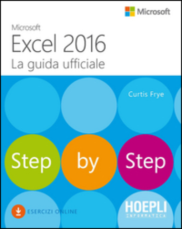 Microsoft Excel 2016. La guida ufficiale - Curtis Frye