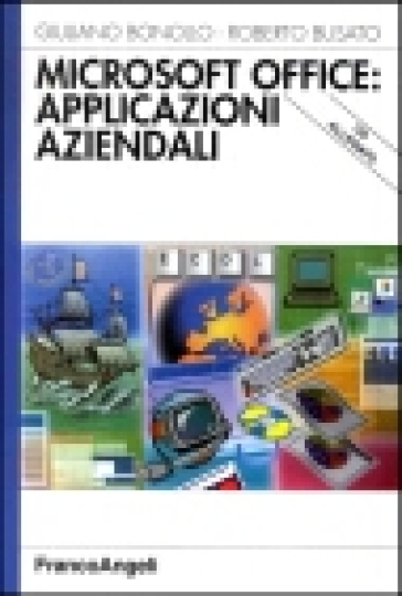 Microsoft Office: applicazioni aziendali. Con CD-ROM - Giuliano Bonollo - Roberto Busato