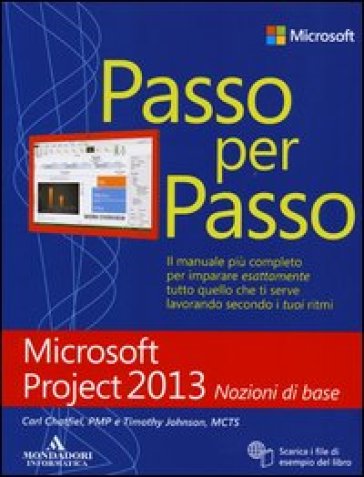 Microsoft Project 2013. Nozioni di base - Carl Chatfield - Timothy D. Johnson