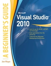 Microsoft Visual Studio 2010: A Beginner s Guide