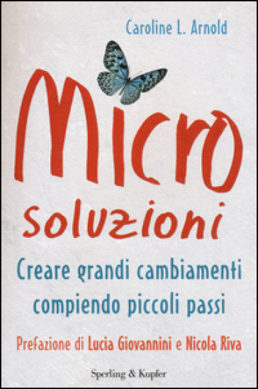 Microsoluzioni. Creare grandi cambiamenti compiendo piccoli passi - Caroline L. Arnold