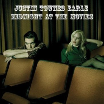 Midnight at the movies - JUSTIN TOWNES EARLE