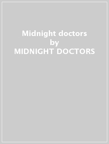 Midnight doctors - MIDNIGHT DOCTORS