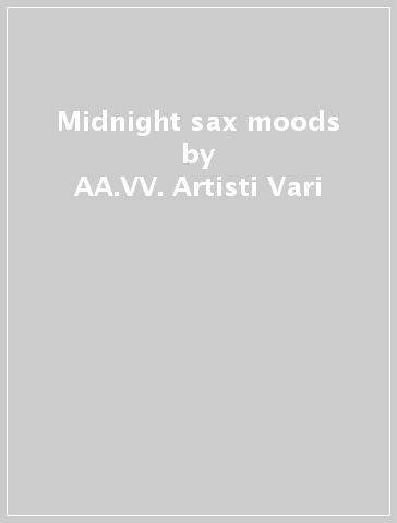 Midnight sax moods - AA.VV. Artisti Vari