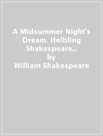 A Midsummer Night's Dream. Helbling Shakespeare Series. Registrazione in inglese britannico. Level 6-Bl+. Con File audio per il download. Con Contenuto digitale per accesso on line - William Shakespeare