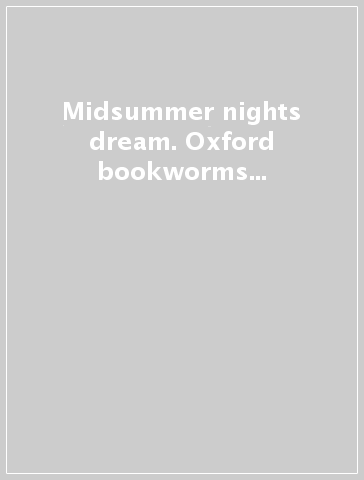 Midsummer nights dream. Oxford bookworms library. Livello 3. Con CD Audio formato MP3. Con espansione online