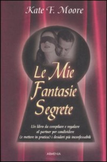 Mie fantasie segrete (Le) - Kate F. Moore