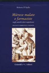 Mièrece malate e farmaciste negli antichi proverbi napoletani. Raccolti, commentati e tradotti