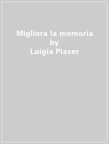 Migliora la memoria - Luigia Piaser