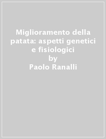 Miglioramento della patata: aspetti genetici e fisiologici - Paolo Ranalli