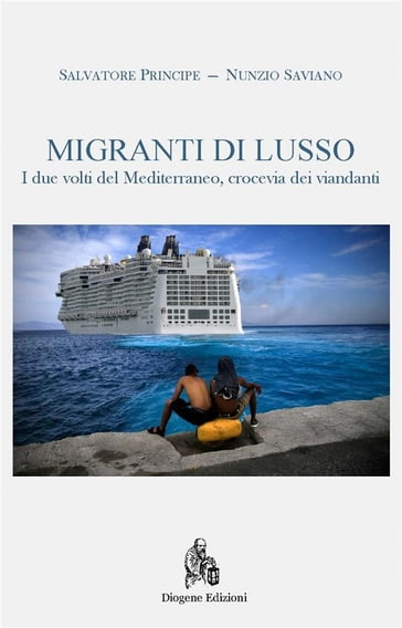 Migranti di lusso. Mediterraneo crocevia di viandanti - Nunzio Saviano - Salvatore Principe