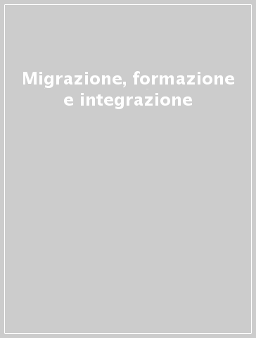 Migrazione, formazione e integrazione