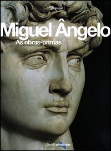 Miguel Angelo. As obras-primas. Ediz. illustrata - Enrica Crispino