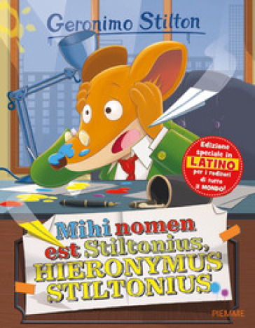 Mihi nomen est Stiltonius, Hieronymus Stiltonius - Geronimo Stilton