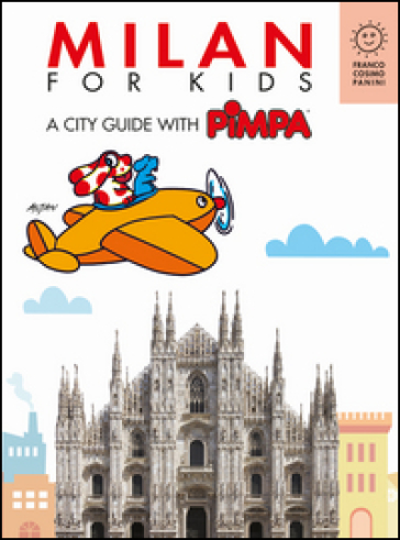 Milan for kids. A city guide with Pimpa. Ediz. illustrata - Francesco Tullio Altan