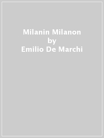 Milanin Milanon - Emilio De Marchi