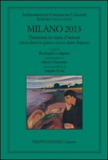 Milano 2013. Trentenni in cerca d'autore. Attori dietro le quinte o nuova classe dirigente. Rapporto sulla città