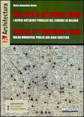 Milano 5 ottobre 1940. I rifugi antiaerei pubblici del comune di Milano. Ediz. italiana, inglese, francese e tedesca