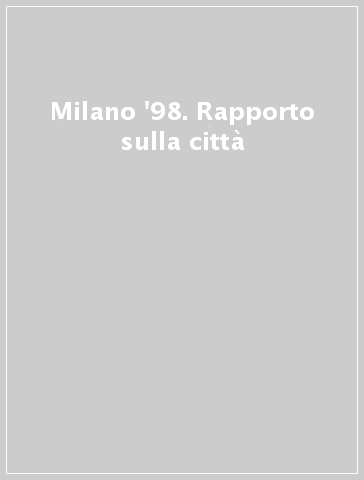 Milano '98. Rapporto sulla città