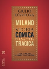 Milano. Storia comica di una città tragica