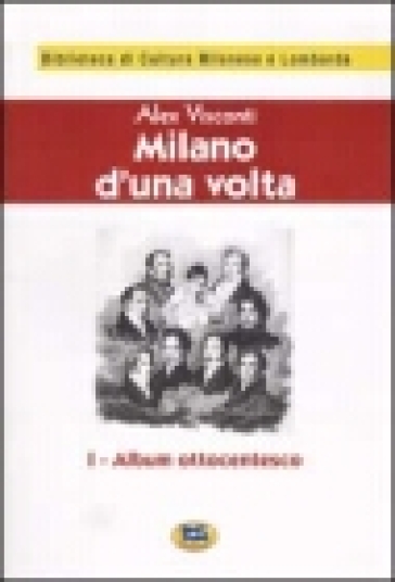 Milano d'una volta. 1.Album ottocentesco [1944] - Alex Visconti