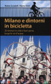 Milano e dintorni in bicicletta. 20 itinerari in città e fuori porta, lungo le vie d acqua