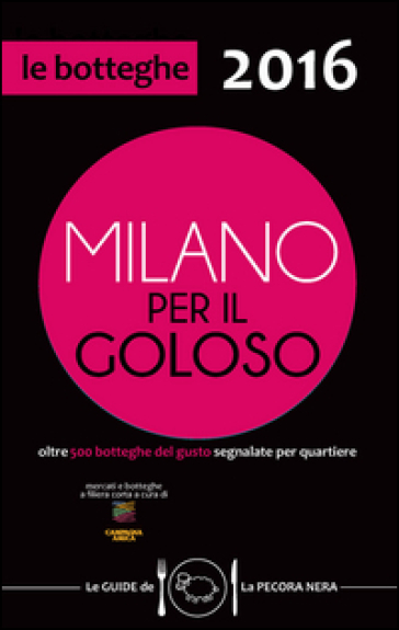 Milano per il goloso 2016. Oltre 500 botteghe del gusto segnalate per quartiere