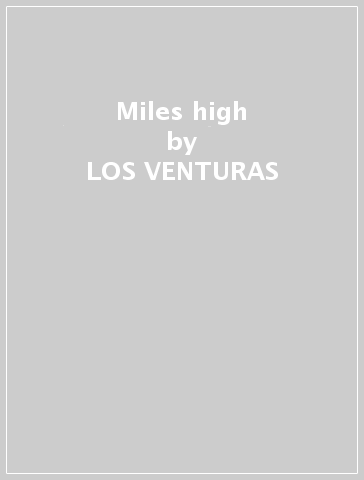 Miles high - LOS VENTURAS