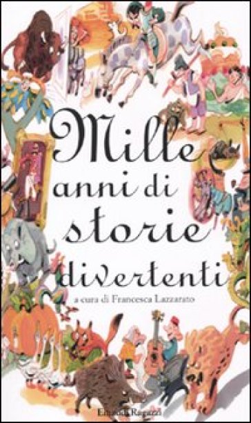 Mille anni di storie divertenti - Francesca Lazzarato