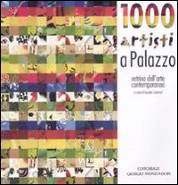 Mille artisti a Palazzo. Vetrina d'arte contemporanea. Catalogo della mostra (Cesano Maderno, 7 marzo-13 aprile 2009) - Luciano Caramel