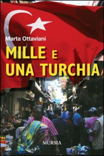 Mille e una Turchia - Marta Ottaviani