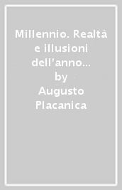 Millennio. Realtà e illusioni dell anno epocale