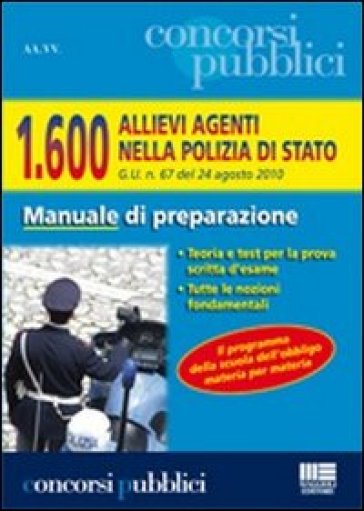 Milleseicento allievi agenti nella polizia di Stato. G.U. n. 67 del 24 agosto 2010. Manuale di preparazione