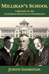 Millikan s School: A History of the California Institute of Technology