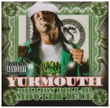 Million dollar mouth piec - YUKMOUTH