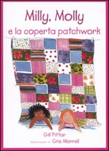 Milly, Molly e la coperta patchwork - Cris Morrell - Gill Pittar