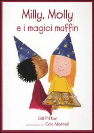 Milly, Molly e i magici muffin - Cris Morrell - Gill Pittar
