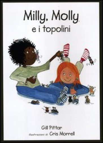 Milly, Molly e i topolini - Gill Pittar - Cris Morrell