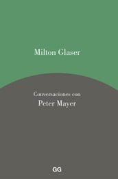 Milton Glaser. Conversaciones con Peter Mayer