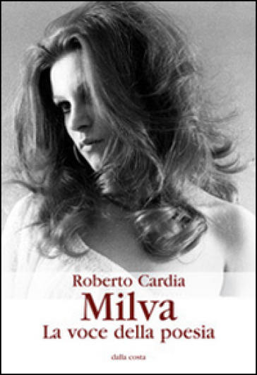 Milva. La voce della poesia - Roberto Cardia