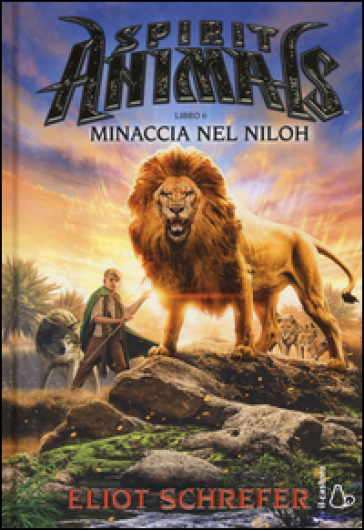 Minaccia nel Niloh. Spirit animals. I racconti della leggenda. 6. - Eliot Schrefer