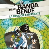 La Minaccia Strisciante: La Banda delle Bende