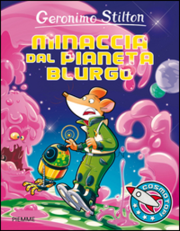 Minaccia dal pianeta Blurgo. Ediz. illustrata - Geronimo Stilton