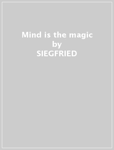 Mind is the magic - SIEGFRIED & ROY