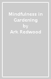 Mindfulness in Gardening