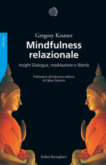 Mindfulness relazionale. Insight Dialogue, meditazione e libertà - Gregory Kramer