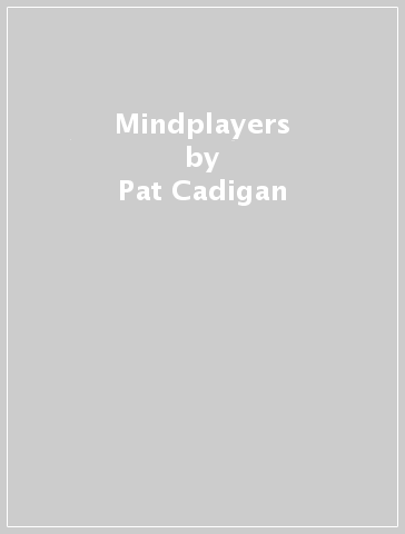 Mindplayers - Pat Cadigan