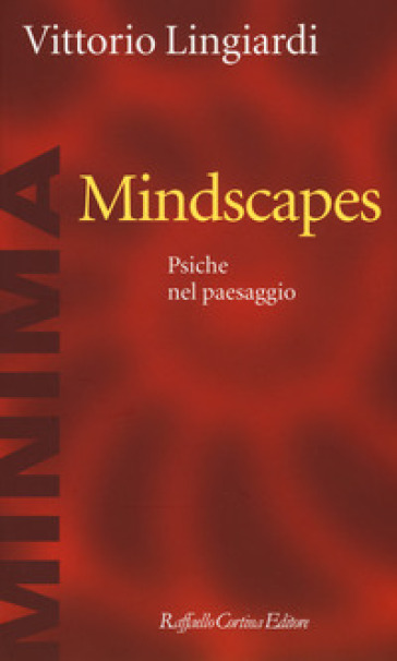 Mindscapes. Psiche nel paesaggio - Vittorio Lingiardi