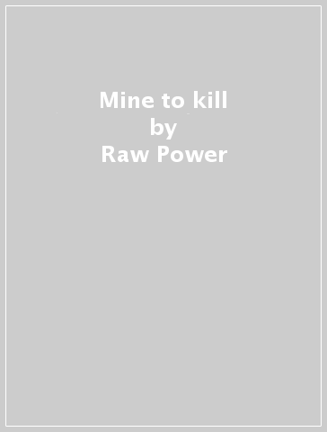 Mine to kill - Raw Power